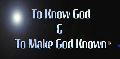 To_Know_God___Make_God_known
